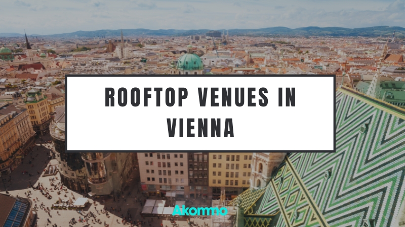 The Most Impressive Rooftop Venues in Vienna for Your 2024 Event